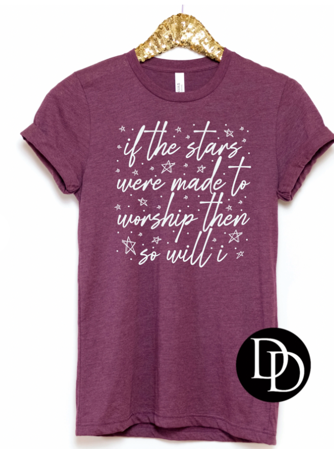 If the Stars Were Made to Worship So wIll I