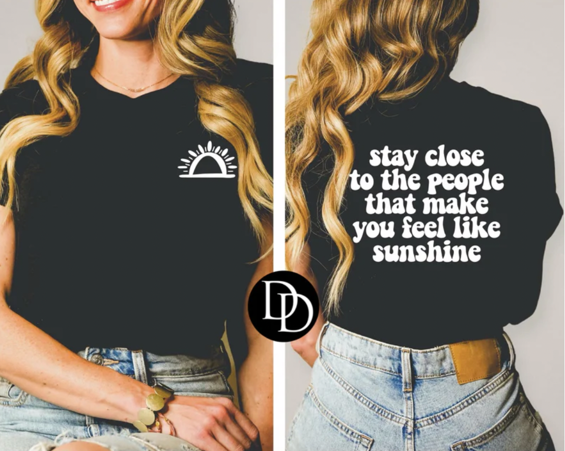 Stay Close to the People that Make You Feel like Sunshine w/ pocket design
