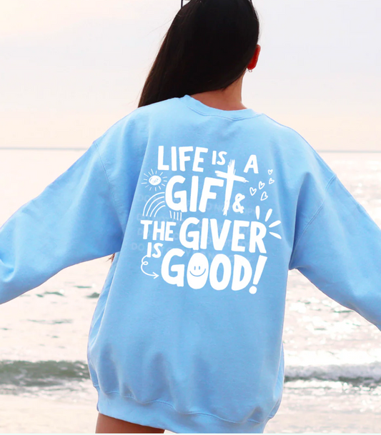 Life is a Gift & the Giver is Good!