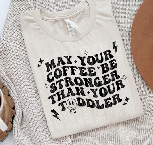 May Your Coffee Be Stronger than your Toddler
